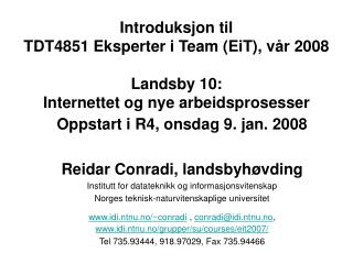 Oppstart i R4, onsdag 9. jan. 200 8 Reidar Conradi, landsbyhøvding