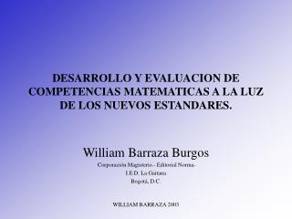 DESARROLLO Y EVALUACION DE COMPETENCIAS MATEMATICAS A LA LUZ DE LOS NUEVOS ESTANDARES.
