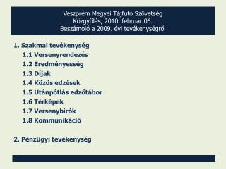 1. Szakmai tevékenység 1.1 Versenyrendezés 1.2 Eredményesség 1.3 Díjak 1.4 Közös edzések