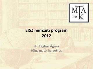 EISZ nemzeti program 2012 dr. Téglási Ágnes főigazgató-helyettes