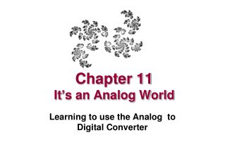Chapter 11 It ’ s an Analog World