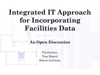 Integrated IT Approach for Incorporating Facilities Data