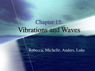 Chapter 15: Vibrations and Waves