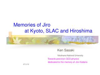 Memories of Jiro at Kyoto, SLAC and Hiroshima