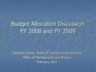 Budget Allocation Discussion FY 2008 and FY 2009