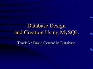 Database Design and Creation Using MySQL