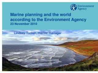 Marine planning and the world according to the Environment Agency 23 November 2010