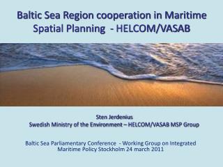 Sten Jerdenius Swedish Ministry of the Environment – HELCOM/VASAB MSP Group