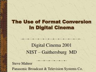 Digital Cinema 2001 NIST – Gaithersburg MD Steve Mahrer