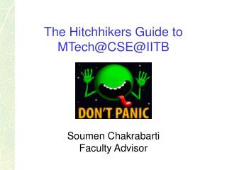 The Hitchhikers Guide to MTech@CSE@IITB