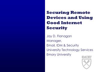 Securing Remote Devices and Using Good Internet Security