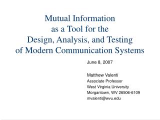 Mutual Information as a Tool for the Design, Analysis, and Testing of Modern Communication Systems