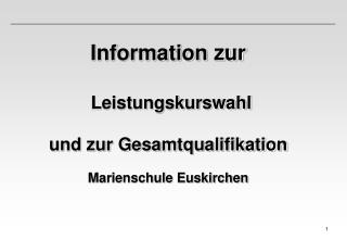 Information zur Leistungskurswahl und zur Gesamtqualifikation Marienschule Euskirchen