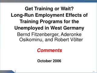 Get Training or Wait? Long-Run Employment Effects of Training Programs for the