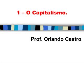 1 – O Capitalismo.