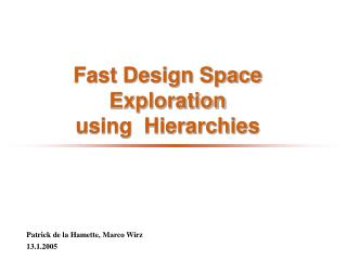 Fast Design Space Exploration using Hierarchies