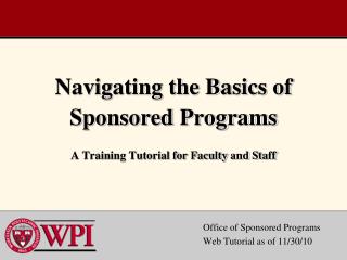 Navigating the Basics of Sponsored Programs A Training Tutorial for Faculty and Staff