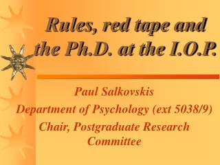 Rules, red tape and the Ph.D. at the I.O.P.