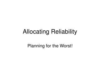 Allocating Reliability