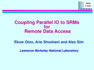 Coupling Parallel IO to SRMs for Remote Data Access