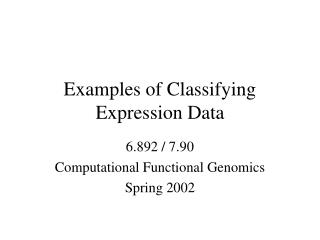 Examples of Classifying Expression Data