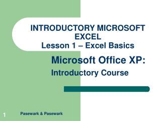 INTRODUCTORY MICROSOFT EXCEL Lesson 1 – Excel Basics