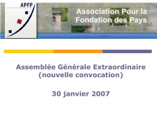 Assemblée Générale Extraordinaire (nouvelle convocation) 30 janvier 2007