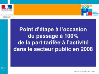 Point d’étape à l’occasion du passage à 100% de la part tarifée à l’activité