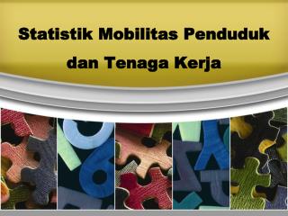 S tatistik Mobilitas Penduduk dan Tenaga Kerja