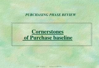 PURCHASING PHASE REVIEW Cornerstones of Purchase baseline