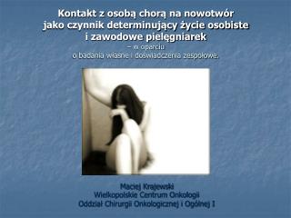 Maciej Krajewski Wielkopolskie Centrum Onkologii Oddział Chirurgii Onkologicznej i Ogólnej I