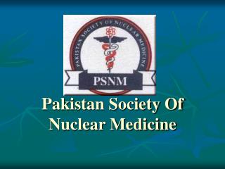 Pakistan Society Of Nuclear Medicine
