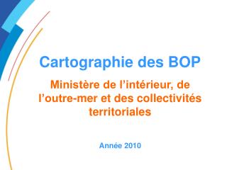 Cartographie des BOP Ministère de l’intérieur, de l’outre-mer et des collectivités territoriales