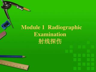 Module 1 Radiographic Examination 射线探伤