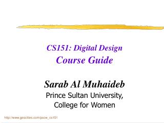CS151: Digital Design Course Guide Sarab Al Muhaideb Prince Sultan University, College for Women