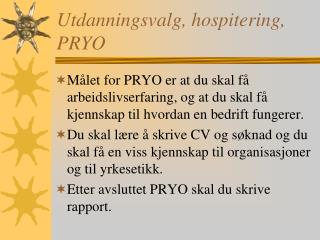 Utdanningsvalg, hospitering, PRYO