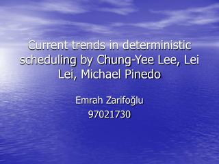 Current trends in deterministic scheduling by Chung-Yee Lee, Lei Lei , Michael Pinedo