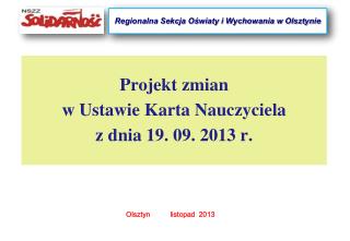 Projekt zmian w Ustawie Karta Nauczyciela z dnia 19. 09. 2013 r.