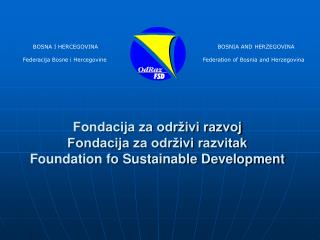 Fondacija za održivi razvoj Fondacija za održivi razvitak Foundation fo Sustainable Development