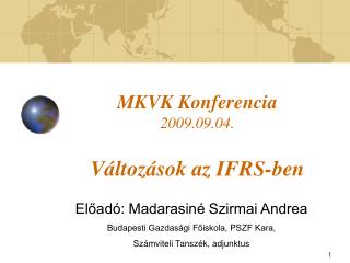 MKVK Konferencia 2009.09.04. Változások az IFRS-ben