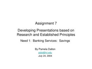Assignment 7 Developing Presentations based on Research and Established Principles