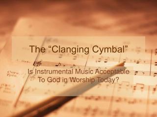 The “Clanging Cymbal”