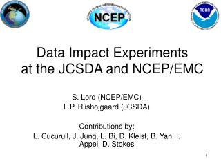 Data Impact Experiments at the JCSDA and NCEP/EMC