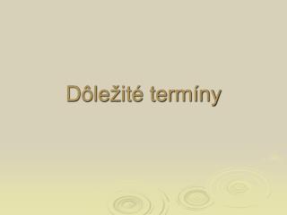 Dôležité termíny