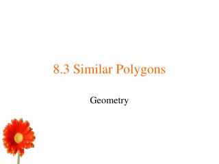 8.3 Similar Polygons