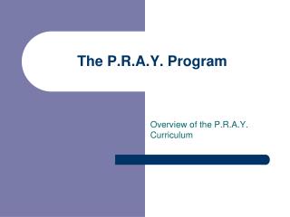 The P.R.A.Y. Program