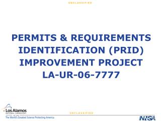PERMITS &amp; REQUIREMENTS IDENTIFICATION (PRID) IMPROVEMENT PROJECT LA-UR-06-7777