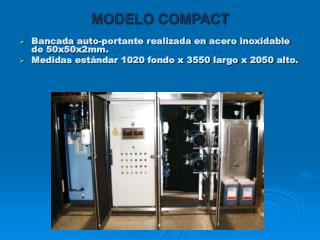 MODELO COMPACT Bancada auto-portante realizada en acero inoxidable de 50x50x2mm.