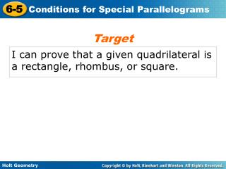 I can prove that a given quadrilateral is a rectangle, rhombus, or square.