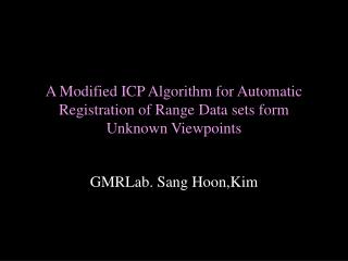 A Modified ICP Algorithm for Automatic Registration of Range Data sets form Unknown Viewpoints